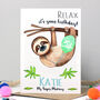 Personalised Sloth 'Relax' Birthday Card For Her, thumbnail 8 of 11