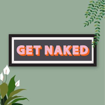 Framed Get Naked Typography Print, 4 of 10