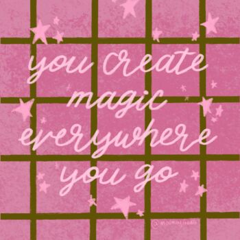 You Create Magic Everywhere You Go, 2 of 2