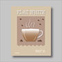 Flat White Coffee Print Three Colour Options, thumbnail 4 of 6
