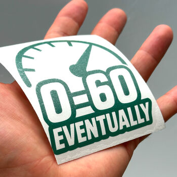 0 To 60 Eventually Car Decal Slow Car Vinyl Sticker, 8 of 9