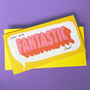 'Fantastic' Fathers Day Card Or Other + Envelope, thumbnail 1 of 5