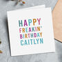 Personalised Happy Freakin' Birthday Card, thumbnail 1 of 2