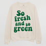 Fresh And Green Women's Slogan Sweatshirt, thumbnail 3 of 3