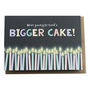 We're Going To Need A Bigger Cake! Birthday Card, thumbnail 2 of 2