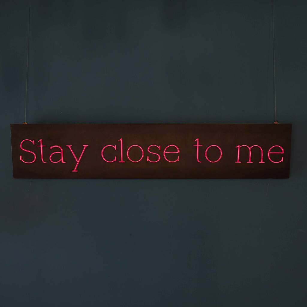 Stay Close To Me El Neon Sign, 1 of 2