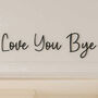 Customisable Wooden 'Love You, Bye' Door Sign Home Decor, thumbnail 3 of 6