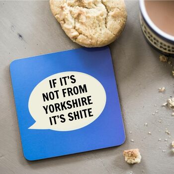 If It's Not From Yorkshire It's Shite Coaster, 2 of 2