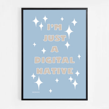 I'm Just A Digital Native Print, 5 of 8