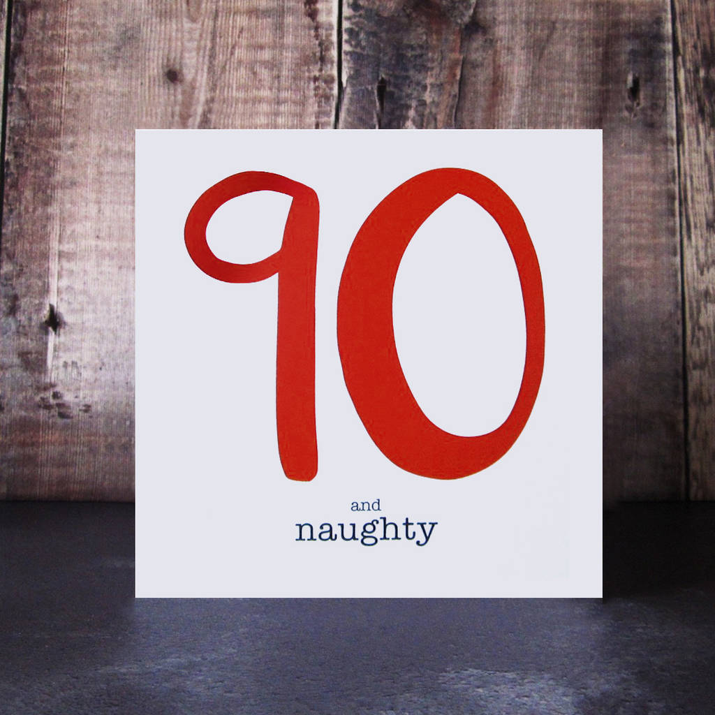 90 And Naughty Birthday Card By Mrs L Cards