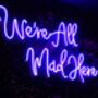 We're All Mad Here Neon Sign, thumbnail 2 of 3