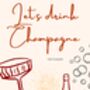 A4 Champagne Print Let's Drink Champagne, thumbnail 5 of 5