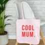 Cool Mum Tote Bag, thumbnail 1 of 3