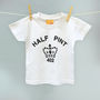 Child's Half Pint Slogan T Shirt In 13 Colours, thumbnail 2 of 12