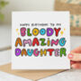 'Bloody Amazing Daughter' Birthday Card, thumbnail 1 of 2