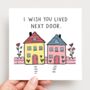 I Wish You Lived Next Door Card, thumbnail 2 of 2