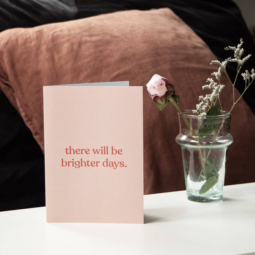 'There Will Be Brighter Days' Greetings Card, 1 of 2