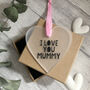 Personalised Love You Mother's Day Heart Decoration, thumbnail 1 of 3