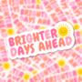 Brighter Days Ahead Positivity Sticker, thumbnail 2 of 3