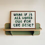 What If It All Works Out Hand Painted Quote Print, thumbnail 1 of 9
