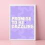 Promise To Be Dazzling Print, thumbnail 1 of 5