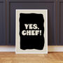 Yes Chef! Chef Typography Kitchen Print, thumbnail 1 of 6