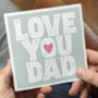 Love You Dad Father's Day Card, thumbnail 4 of 4