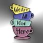 Small Mad Hatter We Are All Mad Here Teacups Enamel Lapel Pin Badge, thumbnail 4 of 9
