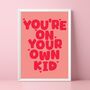 You're On Your Own Kid Print, thumbnail 1 of 5