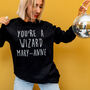 Unisex Personalised 'You're A Wizard' Sweatshirt, thumbnail 1 of 9