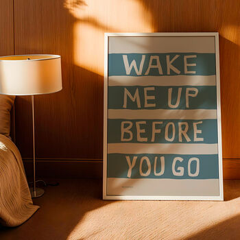 Wake Me Up Before You Go Print, 4 of 5