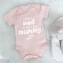 I Can't Wait To Meet You Mummy Babygrow, thumbnail 5 of 8