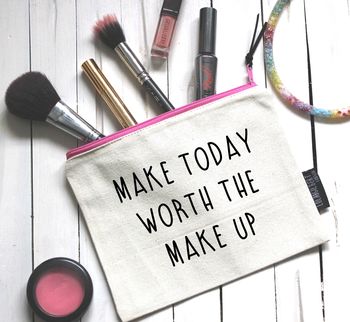 'Make Today Worth The Make Up' Make Up Pouch, 3 of 3