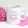 Personalised 'Beautiful Bride To Be' Mug, thumbnail 3 of 6