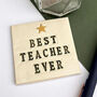 Best Teacher Ever Coaster, thumbnail 5 of 11