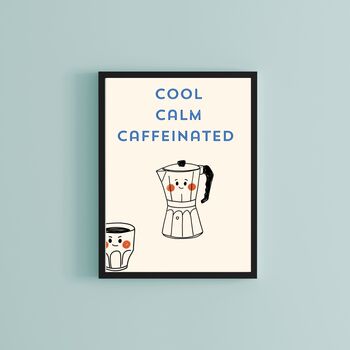 A4 Coffee Print Cool, Calm Caffeinated, 2 of 5