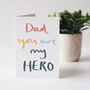 Dad You Are My Hero Father's Day Card, thumbnail 2 of 3