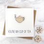 You're My Cup Of Tea Card, thumbnail 3 of 3