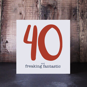 40 And Freaking Fantastic 40th Birthday Card, 3 of 4
