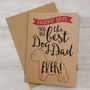 Best Dog Dad Ever 'A6 Size' Card, thumbnail 11 of 12