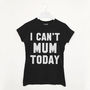 I Can’t Mum Today Women’s Slogan T Shirt, thumbnail 2 of 3