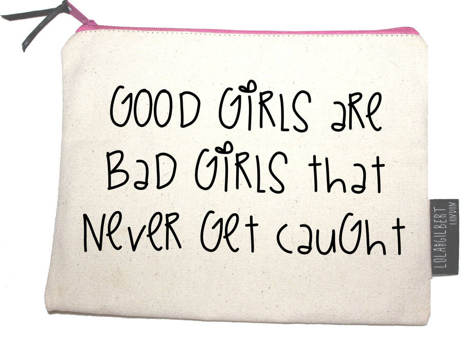 Good Girls Are Bad Girls That Never Get Caught Pouch By Lola And Gilbert London Ltd