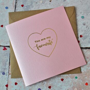 Gold Foiled 'You Are My Favourite' Card, 3 of 3
