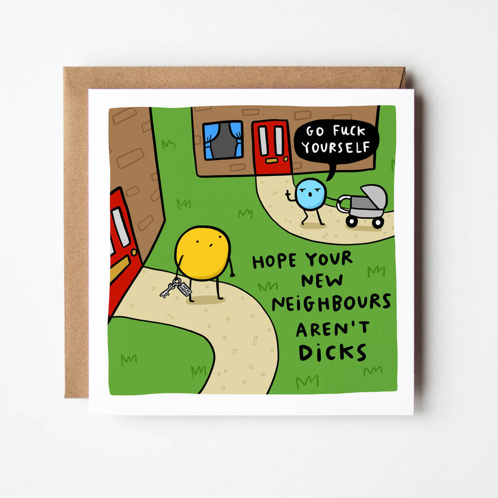Hope Your New Neighbours Arent Dicks Card By Arrow T Co 