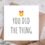 You Did The Thing Card | New Baby Card, thumbnail 1 of 3