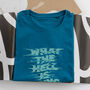 Organic Cotton 'What The Hell Is Going On' T Shirt, thumbnail 2 of 11