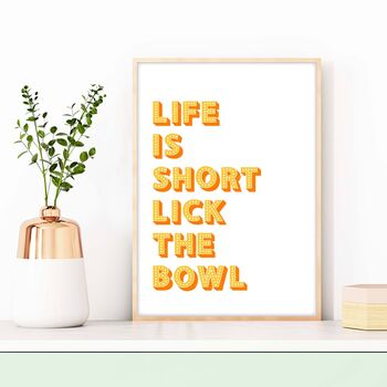 Lick The Bowl Life Is Short Print, 5 of 6