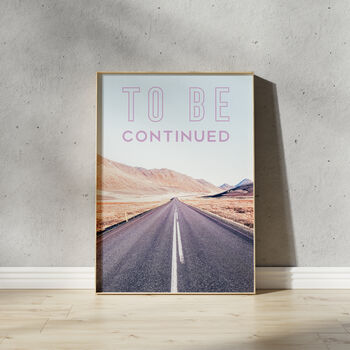 To Be Continued Art Print, 4 of 6