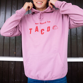 We Need To Taco Men's Slogan Hoodie, 2 of 3