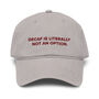 Decaf Is Literally Not An Option Cotton Embroidered Cap, thumbnail 1 of 12